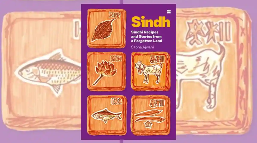 Sindh: Sindhi Recipes And Stories From A Forgotten Land by Sapna Ajwani